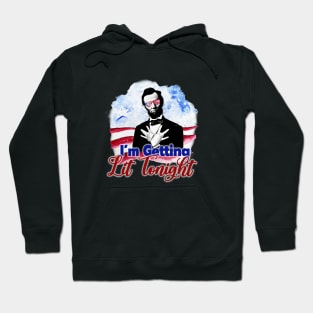 Patriotic I'm Getting Lit Tonight Abe Lincoln Hoodie